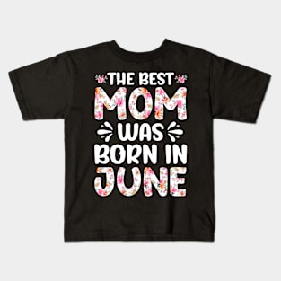 Best Mom Ever Mothers Day Floral Design Birthday Mom in June Kids T-Shirt